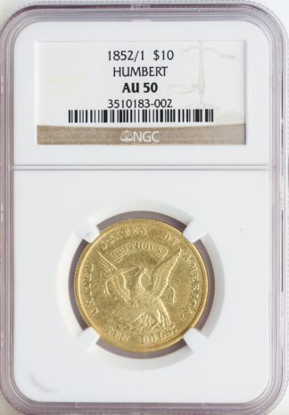 1852/1 $10 Humbert California Territorial NGC AU50 1852/1 $10 Humbert California Territorial NGC AU50