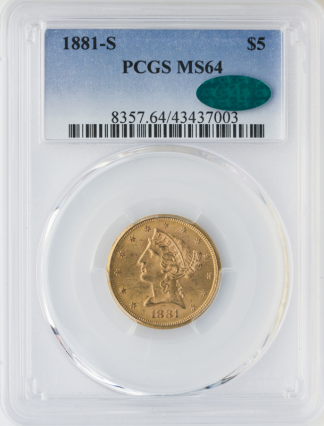 1881-S $5 Liberty PCGS MS64 CAC 1881-S $5 Liberty PCGS MS64 CAC