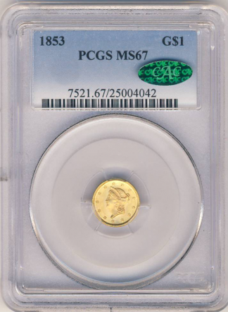 1853 $1 Gold Type 1 PCGS MS67 CAC 1853 $1 Gold Type 1 PCGS MS67 CAC