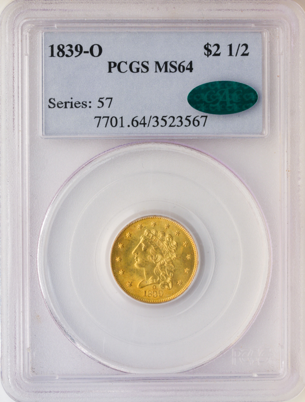 1839-O $2.50 Classic PCGS MS64 CAC 1839-O $2.50 Classic PCGS MS64 CAC
