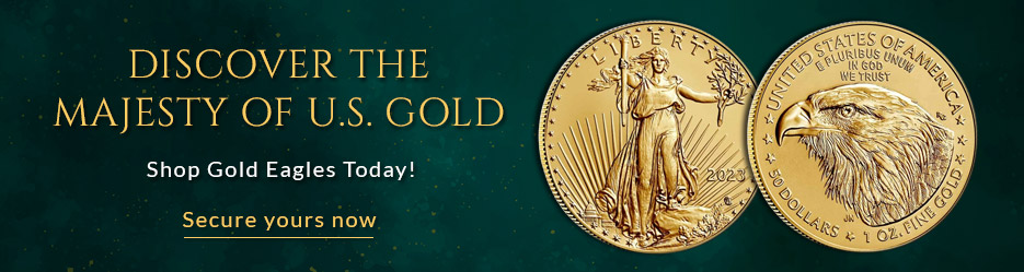 Discover the Majesty of U.S. Gold. Shop Gold Eagles Today!