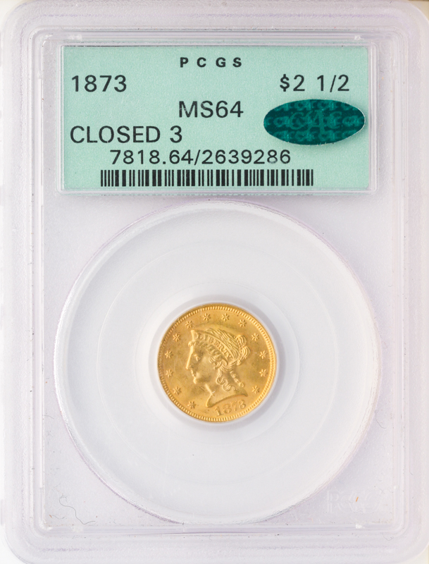 1873 $2.50 Liberty Closed 3 PCGS MS64 CAC 1873 $2.50 Liberty Closed 3 PCGS MS64 CAC