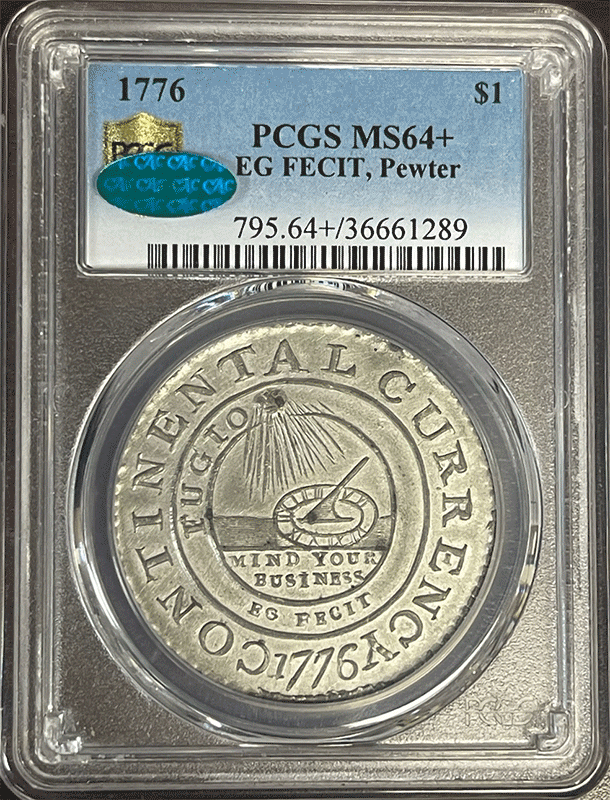 1776 Continental Pewter $1 EG FECIT PCGS MS64 CAC +