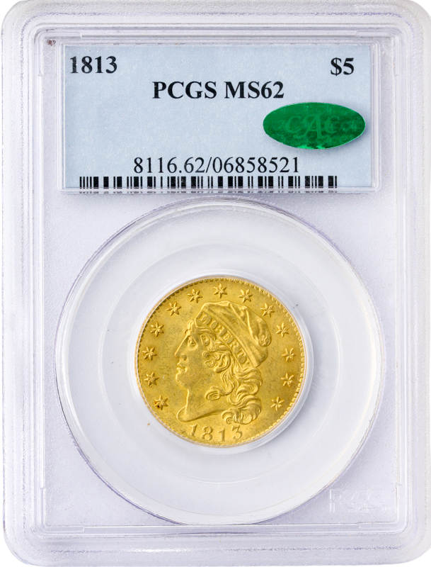 1813 $5 Capped Bust PCGS MS62 CAC 1813 $5 Capped Bust PCGS MS62 CAC