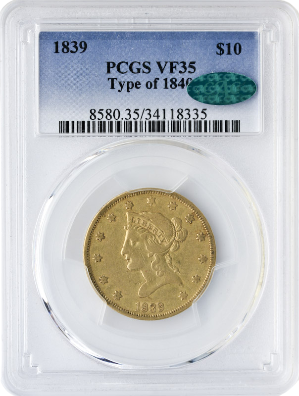 1839 $10 Liberty Type 1840 PCGS VF35 CAC 1839 $10 Liberty Type 1840 PCGS VF35 CAC