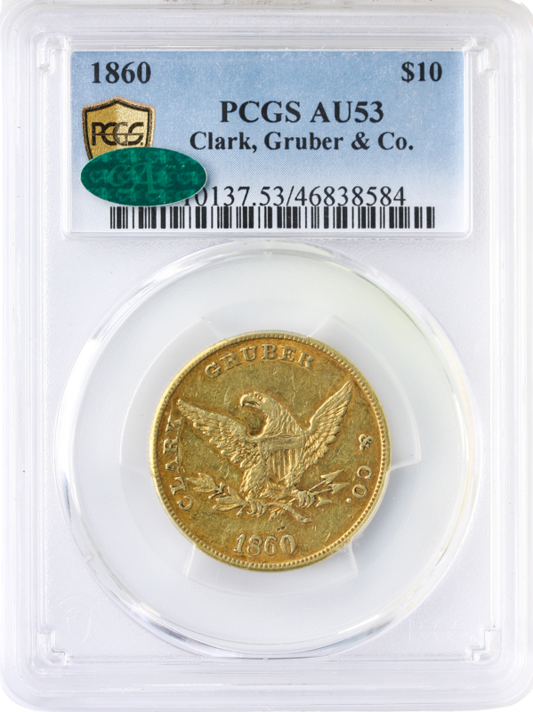 1860 $10 Clark Gruber & Co. PCGS AU53 CAC 1860 $10 Clark Gruber & Co. PCGS AU53 CAC