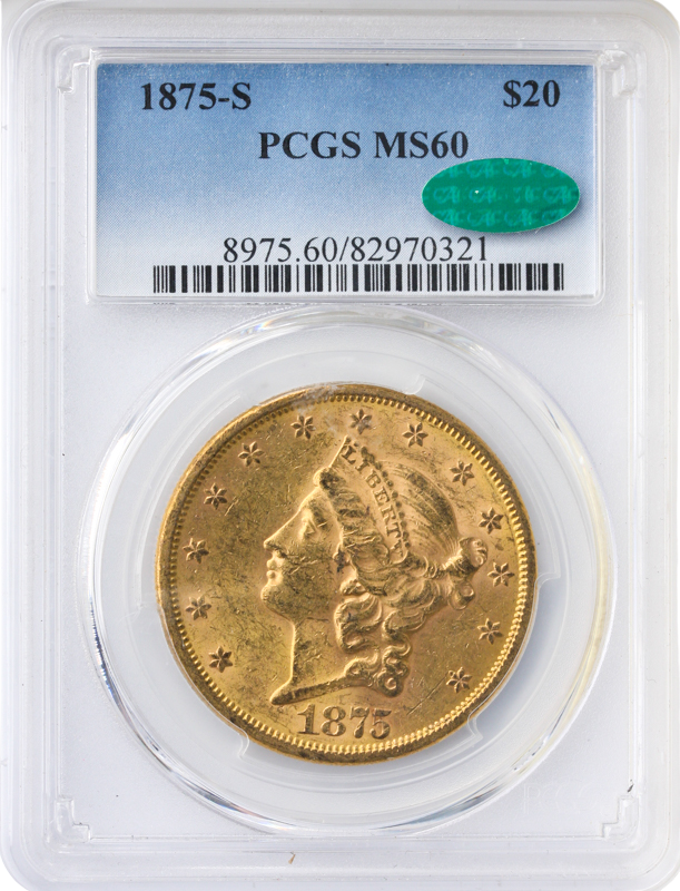 1875-S $20 Liberty PCGS MS60 CAC 1875-S $20 Liberty PCGS MS60 CAC