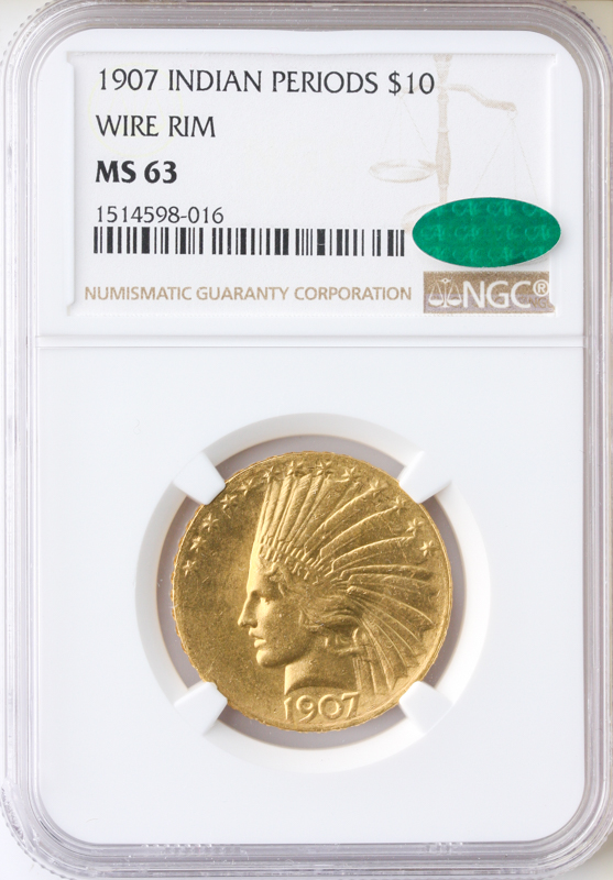 1907 $10 Indian Wire Rim NGC MS63 CAC 1907 $10 Indian Wire Rim NGC MS63 CAC
